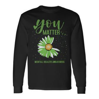 You Matters Mental Health Awareness Long Sleeve T-Shirt T-Shirt | Mazezy