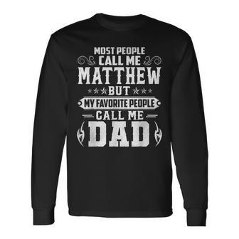 Matthew Name Fathers Day Personalized Men Dad Long Sleeve T-Shirt - Thegiftio