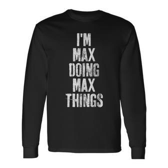 Im Max Doing Max Things Personalized First Name Long Sleeve T-Shirt - Seseable