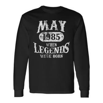 May 1985 Birthday 34Th Birthday The Living Legend Long Sleeve T-Shirt | Mazezy