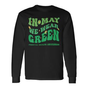 In May We Wear Green Mental Health Awareness Month Groovy Long Sleeve T-Shirt T-Shirt | Mazezy