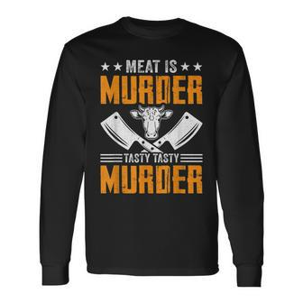 Meat Is Murder Tasty Tasty Murder Meat Cutter Butcher Bbq Long Sleeve T-Shirt T-Shirt | Mazezy