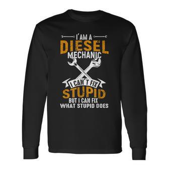 Mechanic Diesel Mechanic I Cant Fix Stupid Long Sleeve T-Shirt T-Shirt | Mazezy