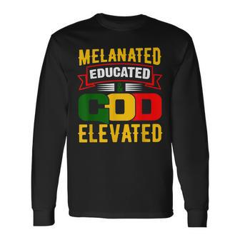 Melanated Educated And God Elevated Black History Month Long Sleeve T-Shirt - Seseable