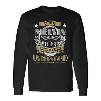 Melvin Thing Wouldnt Understand Name Long Sleeve T-Shirt - Seseable