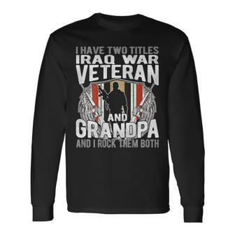 Mens I Have Two Titles Iraq Veteran And Grandpa Proud Papa Gifts Men Women Long Sleeve T-shirt Graphic Print Unisex | Seseable CA