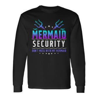 Mermaid Security Dont Mess With My Mermaid Merman Mer Dad Long Sleeve T-Shirt T-Shirt | Mazezy