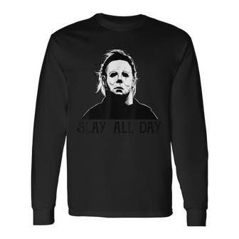 Michael-Myers-Slay-All-Day-Halloween Horror Graphic Long Sleeve T-Shirt T-Shirt | Mazezy