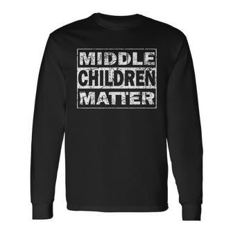 Middle Children Matter Sibling Brother Sister Men Women Long Sleeve T-Shirt T-shirt Graphic Print - Thegiftio UK