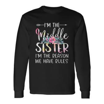 I Am The Middle Sister I Am Reason We Have Rules Men Women Long Sleeve T-Shirt T-shirt Graphic Print - Thegiftio UK