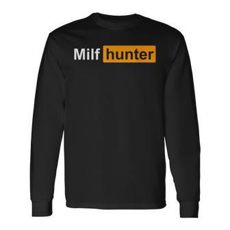 Milf Hunter Adult Humor Joke For Who Love Milfs Long Sleeve T-Shirt T-Shirt | Mazezy