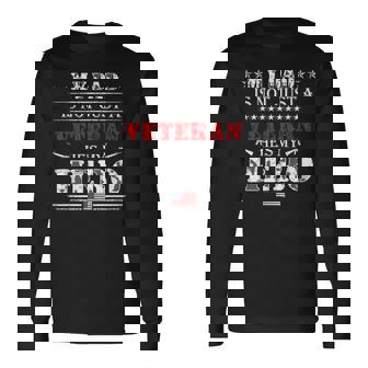 Military Veteran My Dad Us Veteran My Hero Long Sleeve T-Shirt T-Shirt | Mazezy