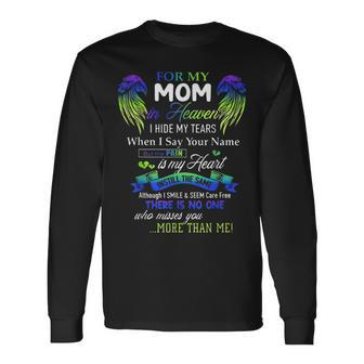 For My Mom In Heaven I Hide My Tears When I Say Your Name Long Sleeve T-Shirt T-Shirt | Mazezy UK