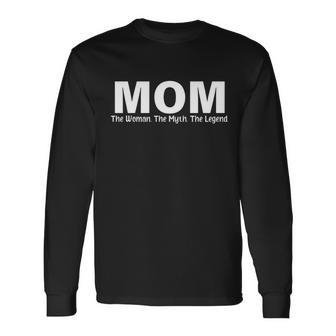 Mom The Woman The Myth The Legend For Mom Mom Long Sleeve T-Shirt - Monsterry CA