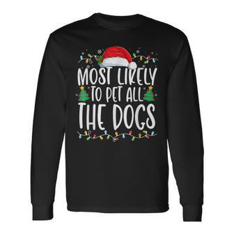 Most Likely To Pet All The Dogs Funny Christmas Dog Lovers Men Women Long Sleeve T-shirt Graphic Print Unisex - Seseable