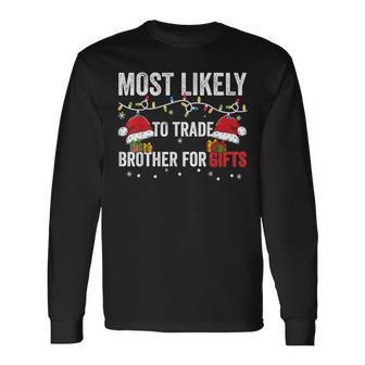 Most Likely To Trade Brother For Christmas Gifts Men Women Long Sleeve T-shirt Graphic Print Unisex - Seseable
