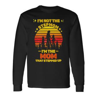 Mother Grandma Im Not The Stepmom Im The Mom That Stepped Up 32 Mom Grandmother Long Sleeve T-Shirt - Monsterry AU