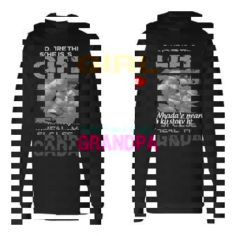 Mother Grandma Sothere Is This Girl Who Kinda Stole My Heart She Calls Me Grandpa 243 Mom Grandmother Long Sleeve T-Shirt - Monsterry