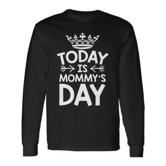 Mother Grandma Today Is Mommys Day Happy 181 Mom Grandmother Long Sleeve T-Shirt - Monsterry CA