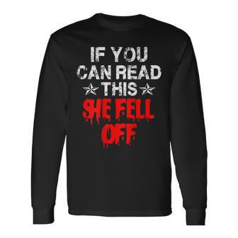 Motorcycle T If You Can Read This She Fell Off Long Sleeve T-Shirt | Mazezy