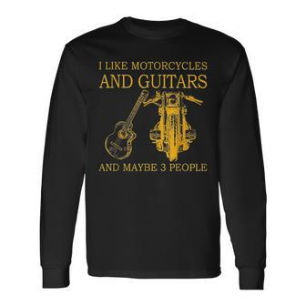 I Like Motorcycles And Guitars And Maybe 3 People Long Sleeve T-Shirt - Seseable