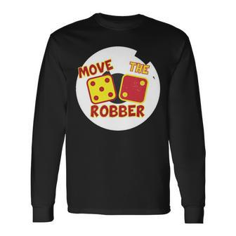 Move The Robber Settlers Monopoly Long Sleeve T-Shirt | Mazezy