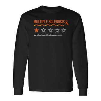 Multiple Sclerosis Ms Review Very Bad Would Not Recommend Long Sleeve T-Shirt | Mazezy