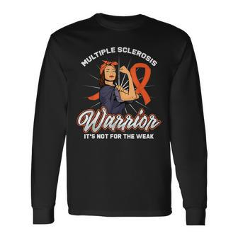 Multiple Sclerosis Warrior Its Not For The Weak Ms Long Sleeve T-Shirt - Seseable