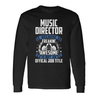 Music Director Is Not Official Job Title Long Sleeve T-Shirt | Mazezy