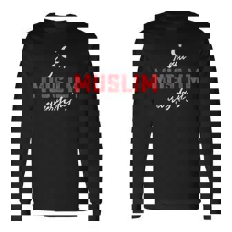 I Am Muslim Every Day Islamic Muslim Islam Lover Long Sleeve T-Shirt T-Shirt | Mazezy
