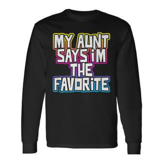 My Aunt Says Im The Favorite Colorful Niece Nephew Men Women Long Sleeve T-shirt Graphic Print Unisex - Seseable