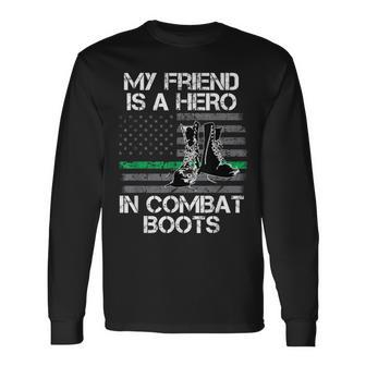My Friend Is A Hero In Combat Boots Military Men Women Long Sleeve T-shirt Graphic Print Unisex - Seseable