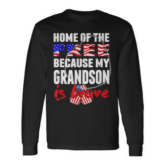 My Grandson Is Brave Home Of The Free Proud Army Grandparent V2 Men Women Long Sleeve T-shirt Graphic Print Unisex - Seseable