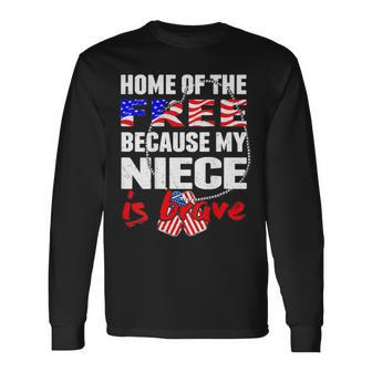 My Niece Is Brave Home Of The Free - Proud Army Aunt Uncle Men Women Long Sleeve T-shirt Graphic Print Unisex - Seseable