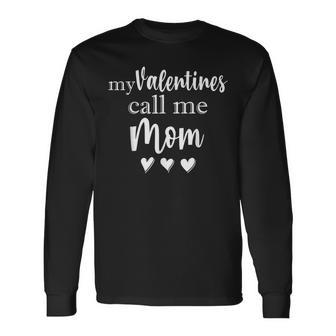 My Valentines Call Me Mom - Mommy Valentines Day Gifts Men Women Long Sleeve T-shirt Graphic Print Unisex - Seseable