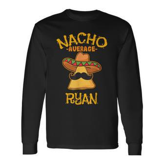 Nacho Average Ryan Personalized Name Taco Long Sleeve T-Shirt - Seseable