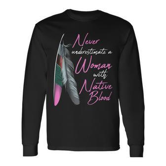 Native American Indian A Woman With Native Blood Long Sleeve T-Shirt T-Shirt | Mazezy