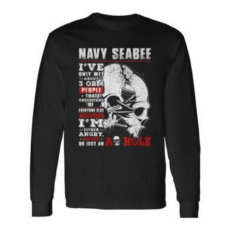 Navy Seabee Ive Only Met About 3 Or 4 People That Understand Long Sleeve T-Shirt - Seseable
