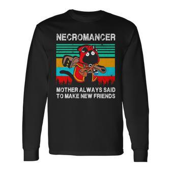 Necromancer Mother Always And To Make New Friends Vintage Long Sleeve T-Shirt T-Shirt | Mazezy