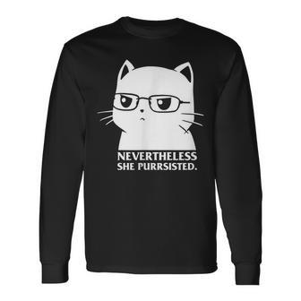 Nevertheless She Persisted Cat Nerd Kitten Pet Owner Long Sleeve T-Shirt T-Shirt | Mazezy