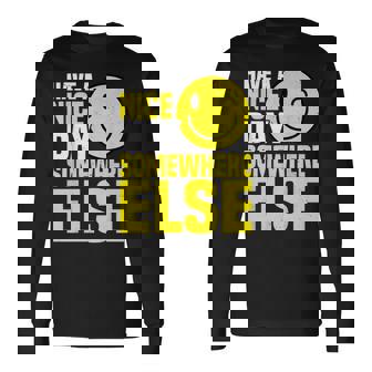 Have A Nice Day Somewhere Else --- Men Women Long Sleeve T-Shirt T-shirt Graphic Print - Thegiftio