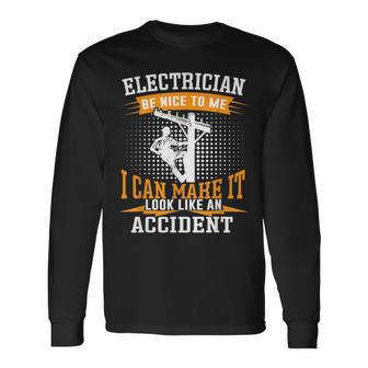 Be Nice To Me Im An Electritian Handyman Dad Long Sleeve T-Shirt - Seseable