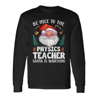 Be Nice To The Physics Teacher Santa Christmas Men Women Long Sleeve T-Shirt T-shirt Graphic Print - Thegiftio UK