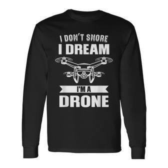 Nicht Schnarchen Ich Träume Ich Bin Ein Drone Drone Pilot Langarmshirts - Seseable