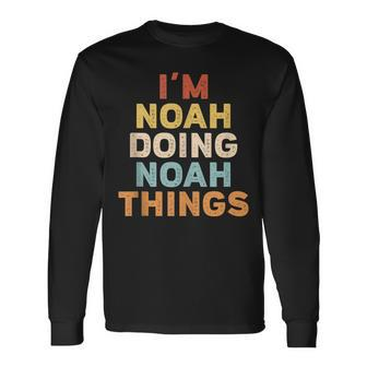 Noah Name Birthday Im Noah Doing Noah Things Long Sleeve T-Shirt - Seseable