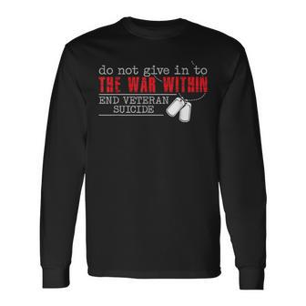 Do Not Give In To The War Within End Veteran Suicide Support Long Sleeve T-Shirt - Seseable