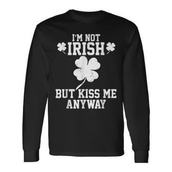 Im Not Irish But Kiss Me Anyway St Patricks Day Long Sleeve T-Shirt - Seseable
