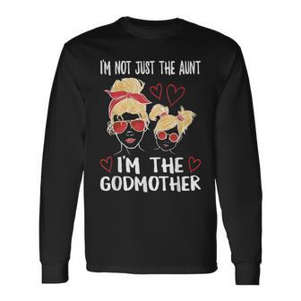 Im Not Just The Aunt Im The Godmother Long Sleeve T-Shirt | Seseable UK