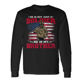 He Is Not Just A Soldier He Is My Brother Proud Army Long Sleeve T-Shirt - Seseable