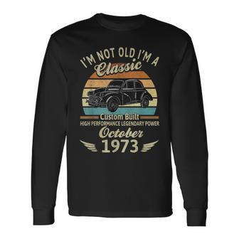 Im Not Old Im A Classic Born In Oktober 1973 Auto-Geburtstag Langarmshirts - Seseable